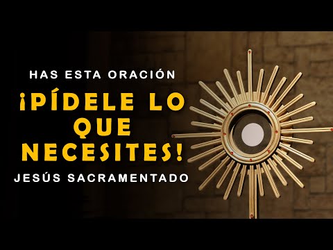 🔴 ¡¡MI JESÚS SACRAMENTADO!! oración MILAGROSA para pedir UN FAVOR URGENTE