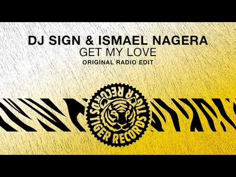 DJ Sign & Ismael Nagera - Get My Love (Original Radio Edit)