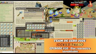 Dofus Retro - Team de Zero 2026 - Episode #10 Une rencontre inoubliable