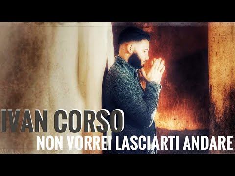 Ivan Corso - Non vorrei lasciarti andare (Ufficiale 2020)
