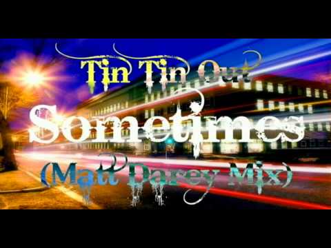 Tin Tin Out Feat. Shelley Nelson - Sometimes ( Matt Darey Mix ) HQ