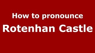 How to pronounce Rotenhan Castle
