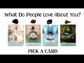PICK A CARD 💙 What Do People Love About You?