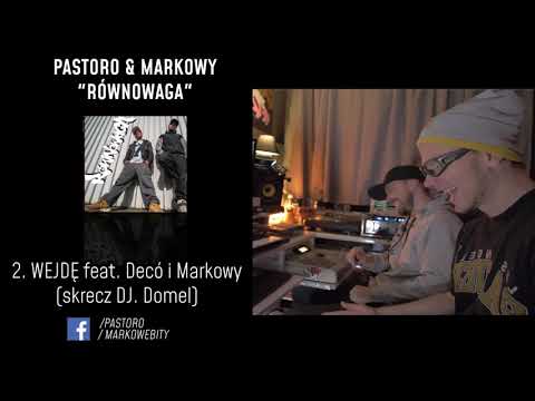 2. Pastoro/Decó/Markowy/skrecz Dj. Domel - Wejdę  prod. Markowy ( Równowaga )