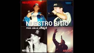 Aryon, Negro, 1080 y Neusi - Nuestro sitio (Prod. Blue Noise)