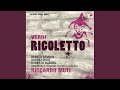Rigoletto: Ella mi fu rapita! ... Parmi veder le lagrime