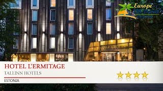 Hotel L'Ermitage - Tallinn Hotels, Estonia