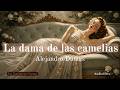 La Dama De Las Camelias Alejandro Dumas Hijo Audiolibro Completo En Español Voz Humana Real