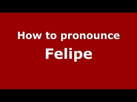 How to pronounce Felipe