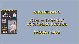 Download lagu JOHAN UNTUNG - NUSANTARA 3 (Cipt. A. Riyanto) (1982) mp3