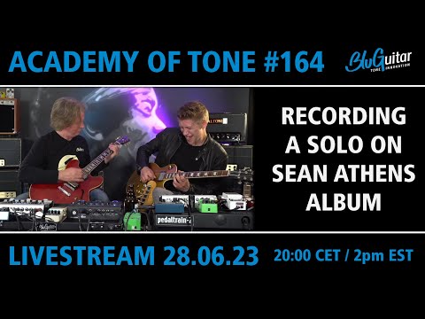 Academy Of Tone #164: BTS: Recording a Guest Solo on Sean Athens Album!