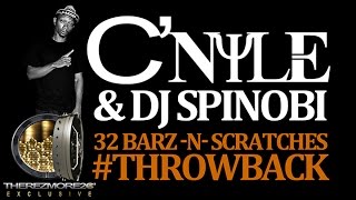 C'Nyle & DJ Spinobi - 32Barz -N- Scratches [Throwback]