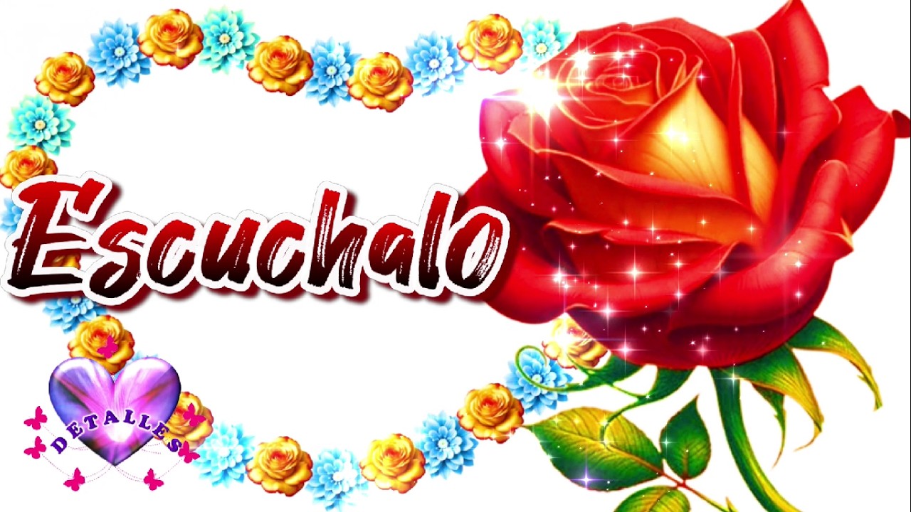 ESCUCHALO ABRELO Mira el Video más lindo del mundo con bonitas frases y palabras #detalles