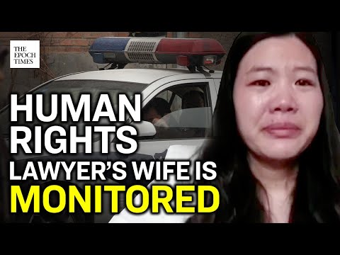 Wife of Detained Human Rights Lawyer Monitored by CCP Authorities