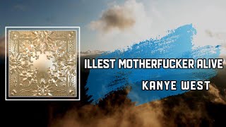 Illest Motherfucker Alive (Lyrics) by Kanye West