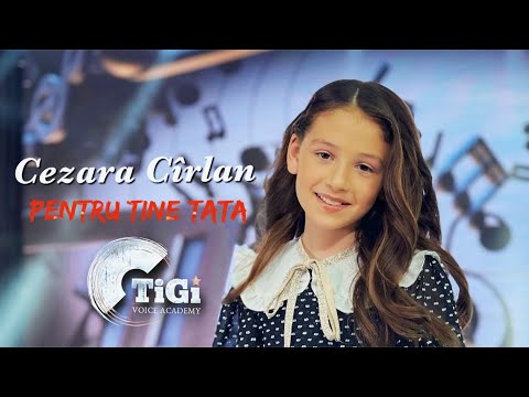 Cezara Cîrlan (TiGi Academy) - Pentru tine Tata