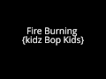 Fire Burning Kidz Bop Kids