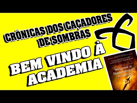 Resenhando | Crnicas da Academia de Caadores de Sombras - Bem Vindo a Academia