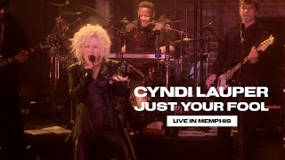 Cyndi Lauper   Just Your Fool   live from Memphis