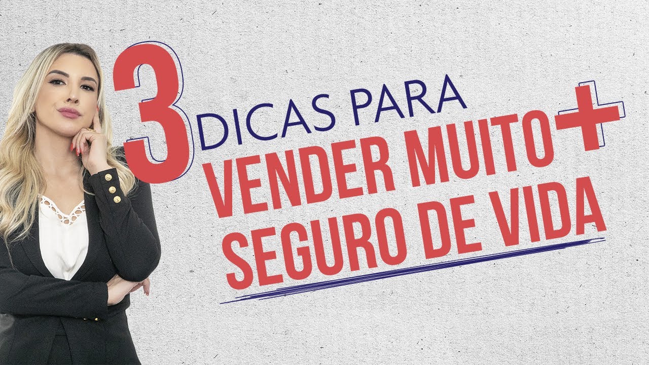 3 DICAS PARA VENDER MUITO + SEGURO DE VIDA