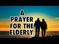 A PRAYER FOR THE ELDERLY Daily Prayers To God Our Daily Bread Prayers