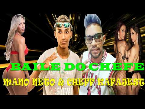 MC CHEFF KAFAJEST PART MANO NETO - BAILE DO CHEFE (MUSICA NOVA 2017)