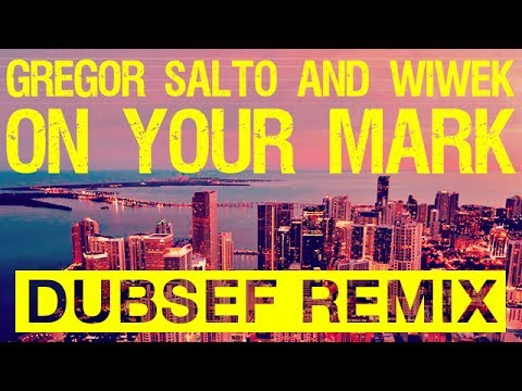 Gregor Salto & Wiwek - On Your Mark (Dubsef's Festival TRAP REMIX)