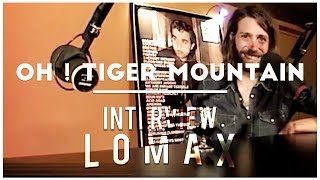 Oh ! Tiger Mountain - Interview Lomax