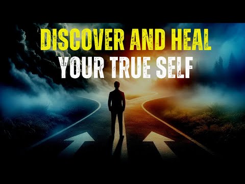 How To Discover and Heal Your True Self
