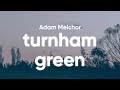 Adam Melchor - Turnham Green (Lyrics)
