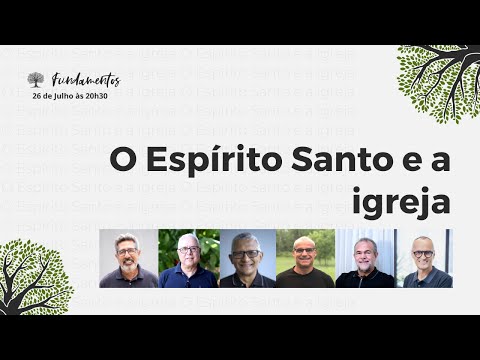 O ESPÍRITO SANTO E A IGREJA - Fundamentos - #048