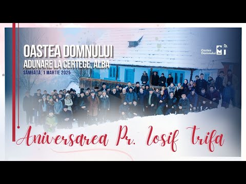 Adunarea de aniversare a Pr. Iosif Trifa - Certege, 1 martie 2025 #oasteadomnuluitv