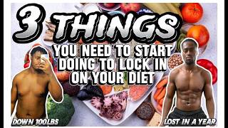 I LOST 100 POUNDS IN A YEAR HERE ARE 3 TIPS TO LOCK IN ON YOUR DIET