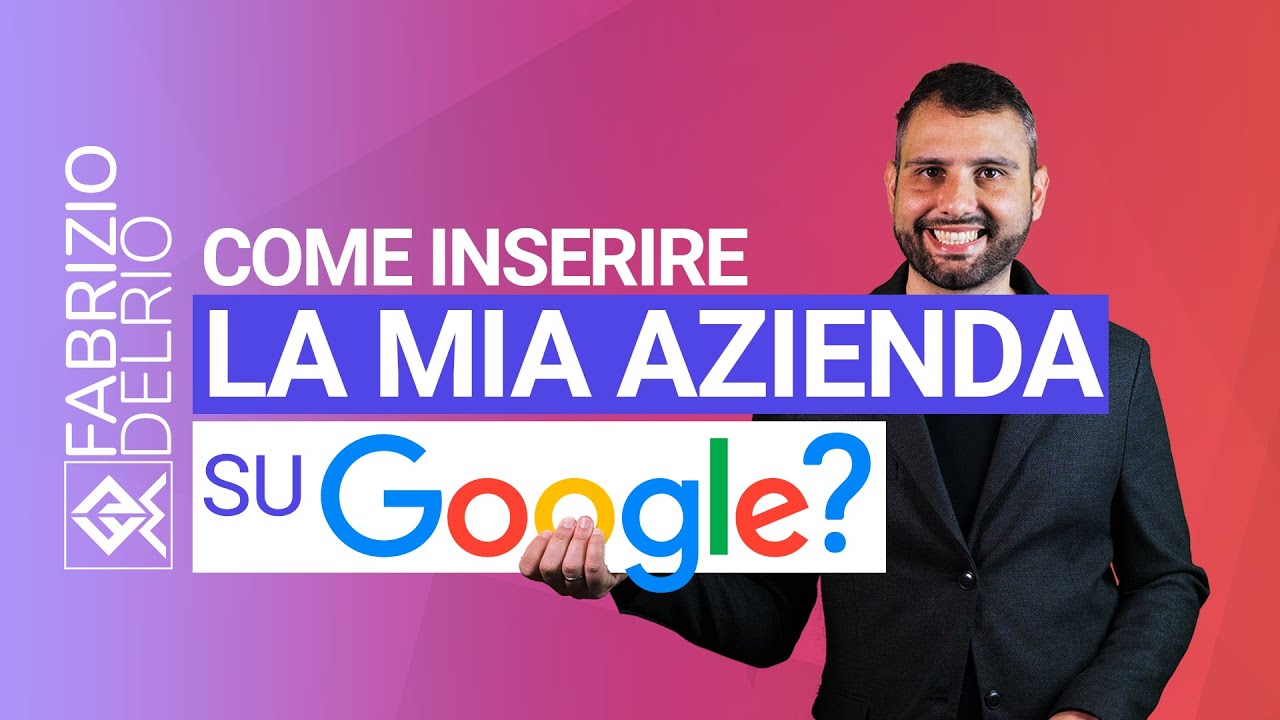 Come inserire la mia Azienda su Google?