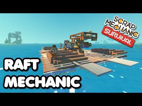 Raft Mechanic - A Mobile Base for Scrap Mechanic Survival on the water