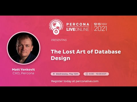 Matt Yonkovit - Percona - The Lost Art of Database Design - Percona Live 2021