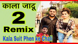 Kala suit phen ke chali Remix  Kala Jadu 2 Remix  