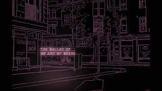 Ballad of Me and My Brain (Slowed Down) The 1975