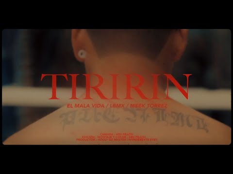 elmalabb x LBMX x Meek Torrez - TIRIRIN (Video Oficial)