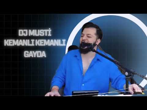KEMANLI KEMANLI GAYDA DJ MUSTİ