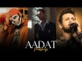 Aadat Mashup Talha Anjum X Talwiinder Ft Atif Aslam Kina Chir Tenu Dil Ch AWAID AWAIS