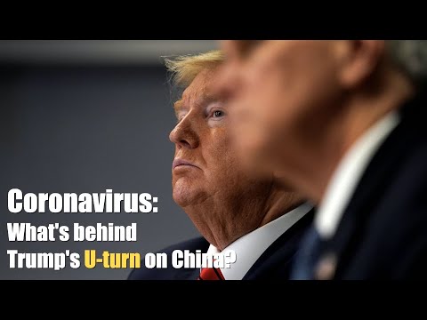 Coronavirus: What's behind Trump's U-turn on China?