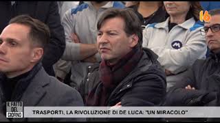 trasporti la rivoluzione di de luca fatto un miracolo