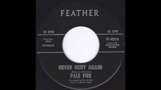 Pale Fire - Never Hurt Again (1968)