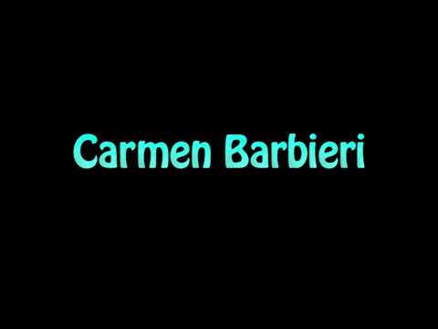 Learn How To Pronounce Carmen Barbieri