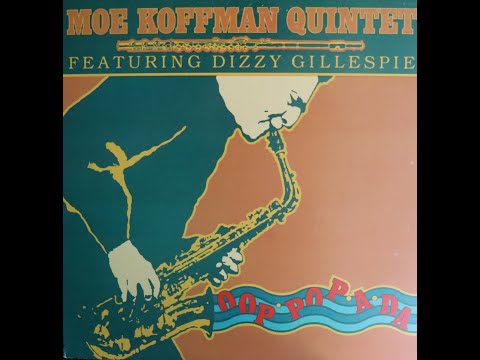 Moe Koffman Quintet with Dizzy Gillespie  - Oop Pop A Da (1988) ]Complete LP]