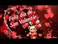 DÍA DE SAN VALENTIN PARA TI FELIZ DÍA DEL AMOR Y LA AMISTAD