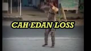 Download lagu Cah edan loss mp3 Download lagu Cah edan loss mp3