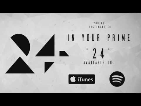 In Your Prime - 24 (Official Audio Stream)