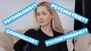 What is the difference between Psychiatrists, Psychologists, Psychotherapists, and Counsellors?